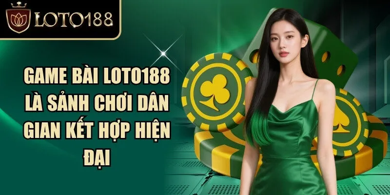 Loto188 Clapworld – Link Đăng Nhập LOTO188.COM T10/2026 | Code Game +88k 281 Game bài Loto188 là sảnh chơi dân gian kết hợp hiện đại