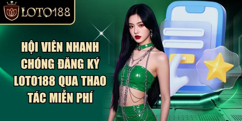 Loto188 Clapworld – Link Đăng Nhập LOTO188.COM T10/2026 | Code Game +88k 282 Hội viên nhanh chóng đăng ký Loto188 qua thao tác miễn phí