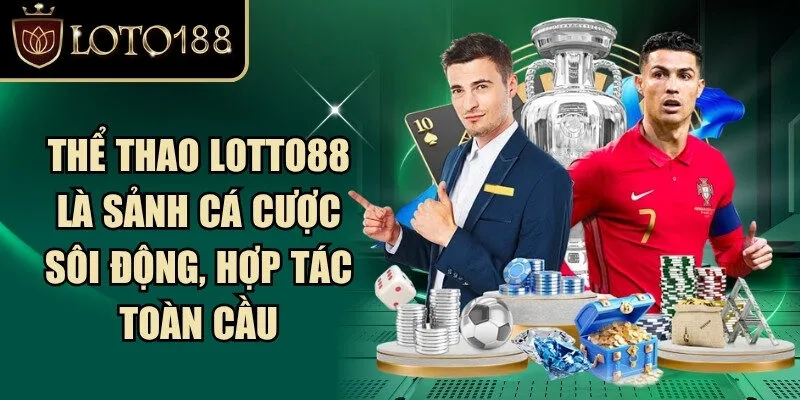 Loto188 Clapworld – Link Đăng Nhập LOTO188.COM T10/2026 | Code Game +88k 280 Thể thao Loto88 là sảnh cá cược sôi động, hợp tác toàn cầu